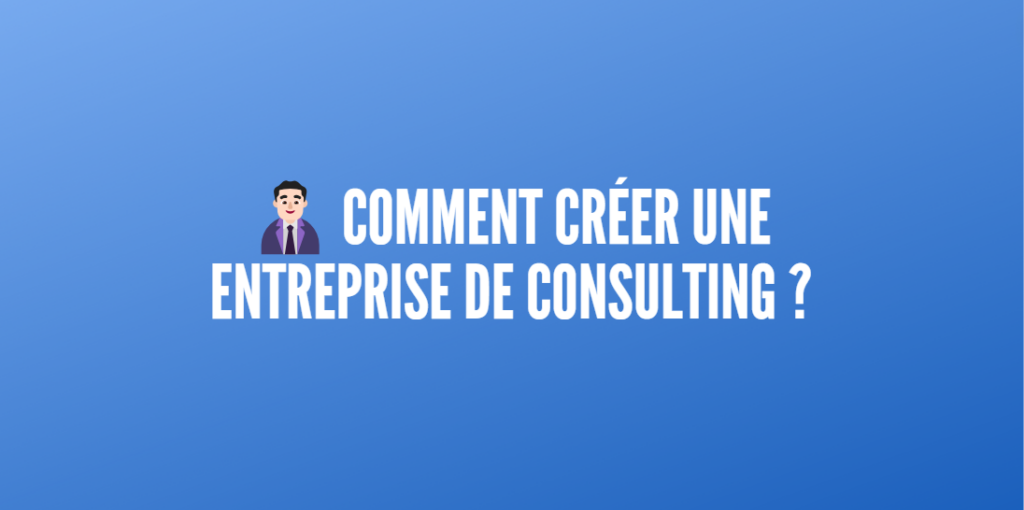 créer entreprise consulting